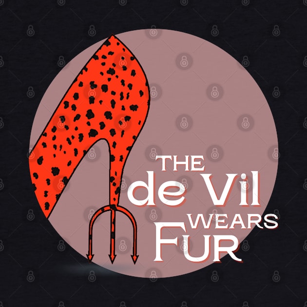 The de Vil Wears Fur (white text) by Damn_Nation_Inc